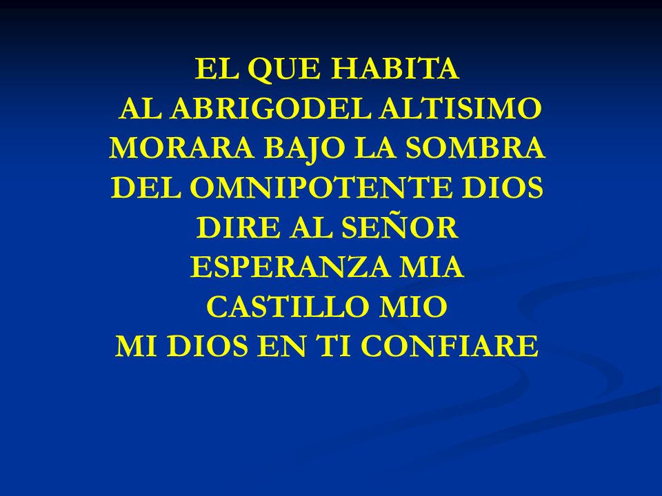 EL QUE HABITA AL ABRIGODEL ALTISIMO MORARA BAJO LA SOMBRA
