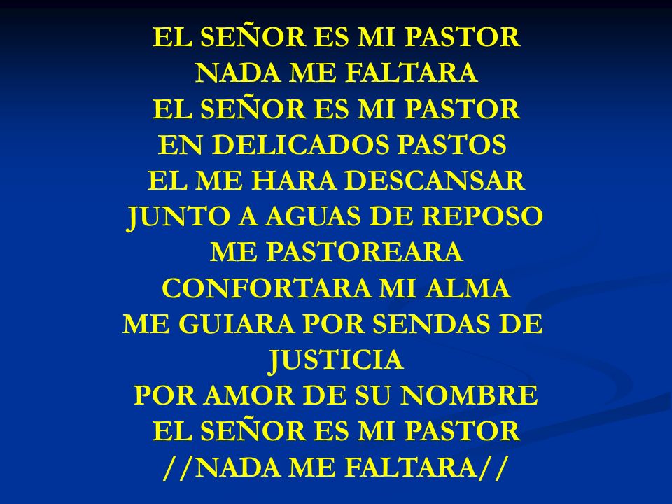 EL SEÑOR ES MI PASTOR NADA ME FALTARA EN DELICADOS PASTOS