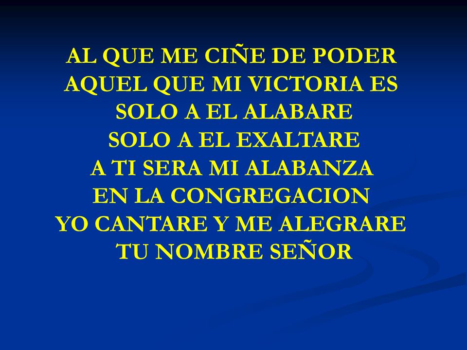 AQUEL QUE MI VICTORIA ES SOLO A EL ALABARE SOLO A EL EXALTARE