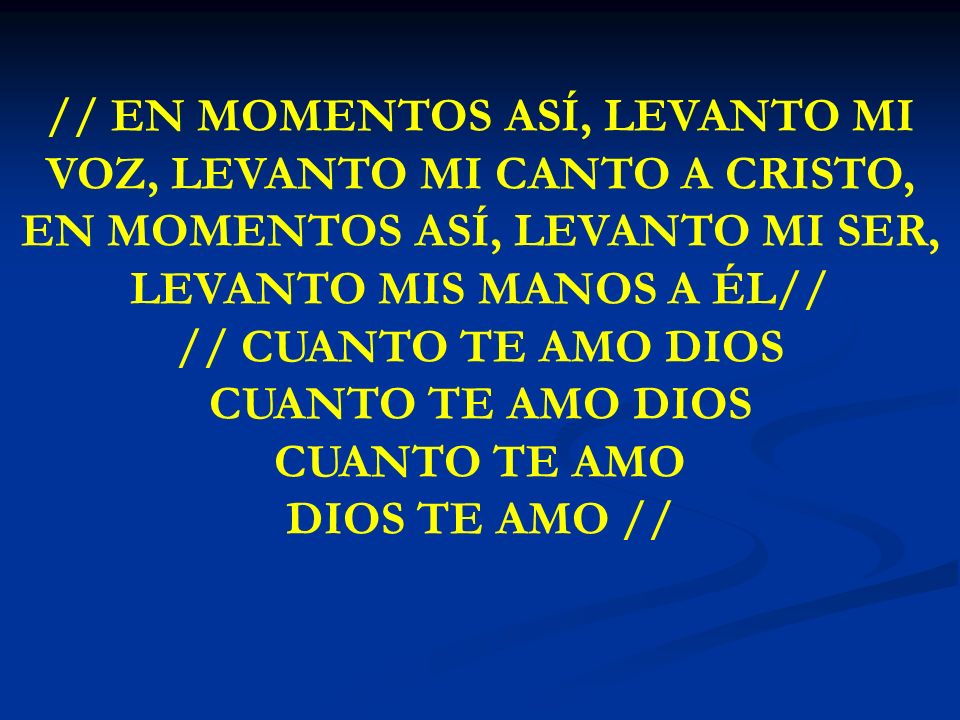 // EN MOMENTOS ASÍ, LEVANTO MI VOZ, LEVANTO MI CANTO A CRISTO,