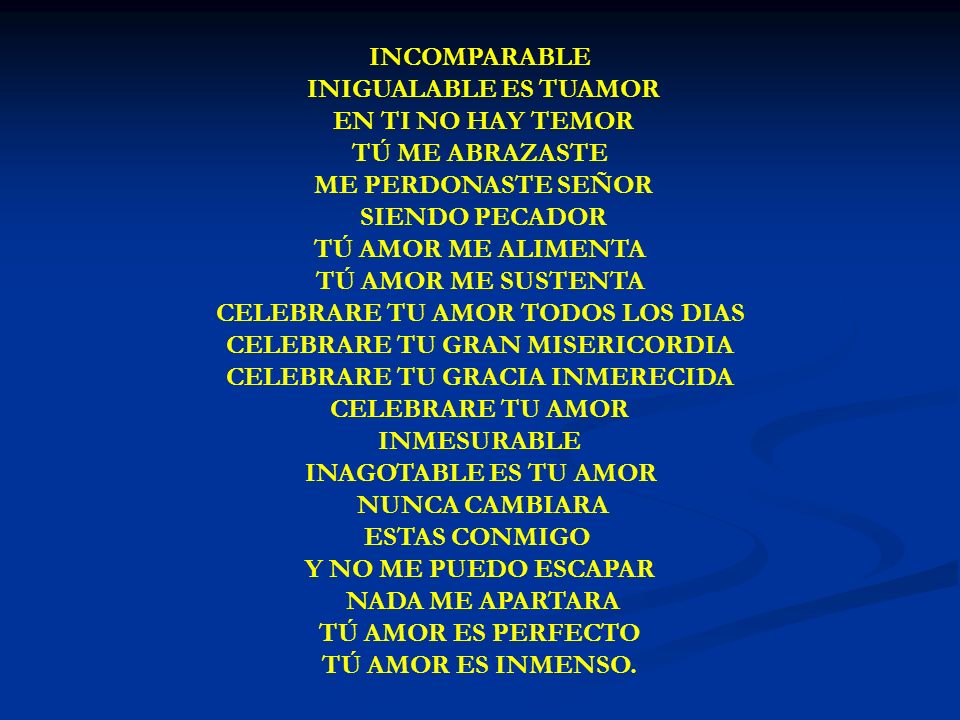 INCOMPARABLE INCOMPARABLE INIGUALABLE ES TUAMOR EN TI NO HAY TEMOR