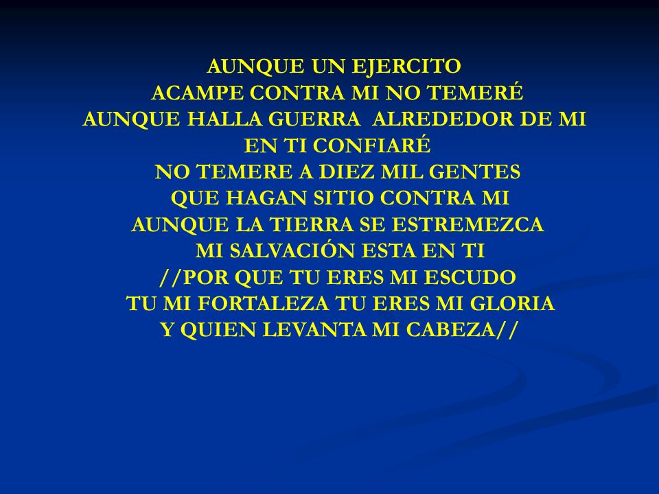 ACAMPE CONTRA MI NO TEMERÉ AUNQUE HALLA GUERRA ALREDEDOR DE MI