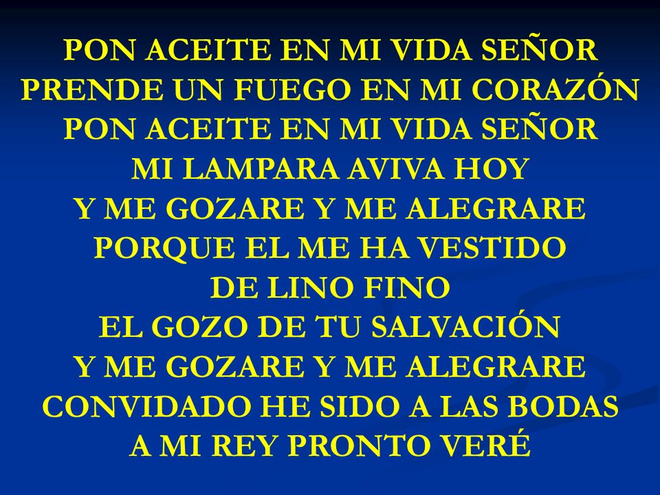 PON ACEITE EN MI VIDA SEÑOR PRENDE UN FUEGO EN MI CORAZÓN