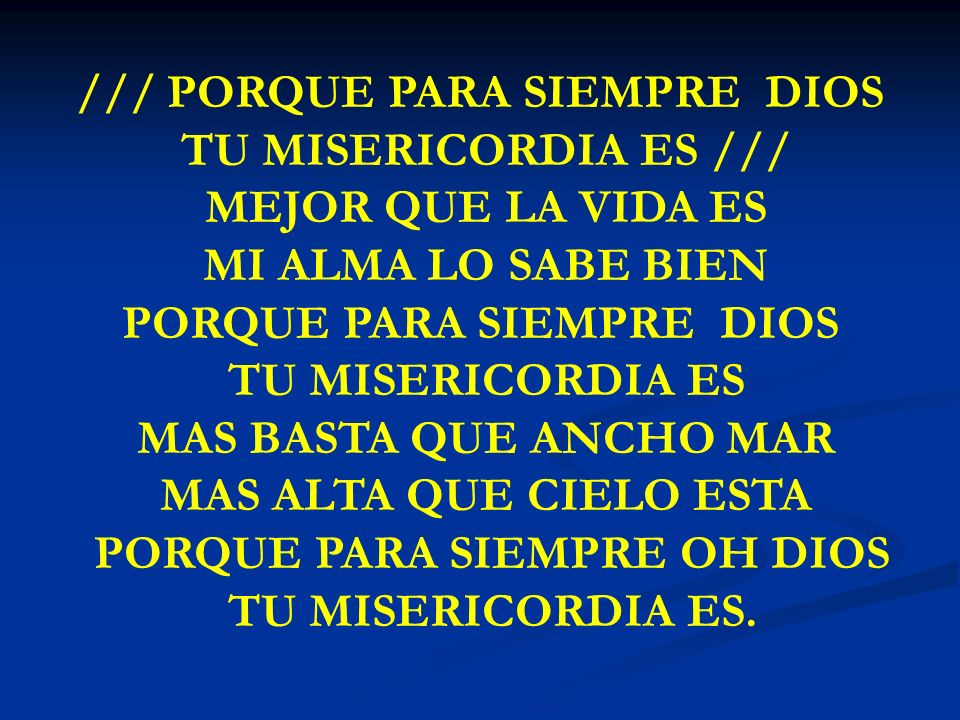 /// PORQUE PARA SIEMPRE DIOS TU MISERICORDIA ES ///