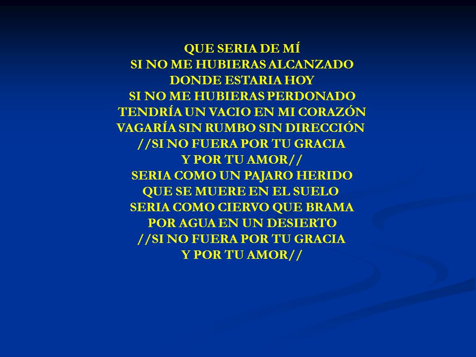 QUE SERIA DE MI QUE SERIA DE MÍ SI NO ME HUBIERAS ALCANZADO