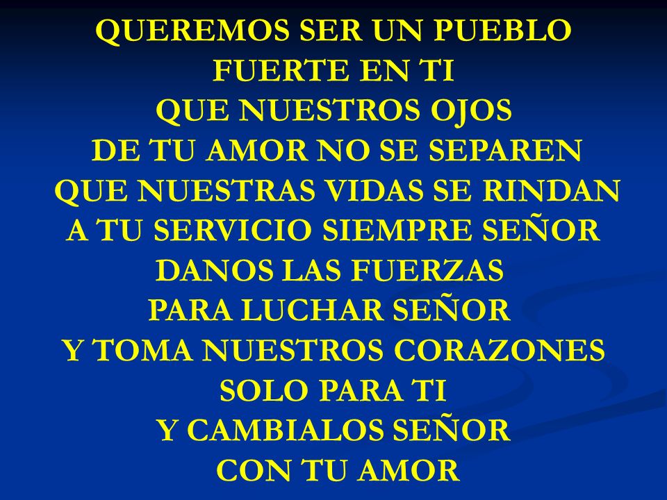 QUE NUESTRAS VIDAS SE RINDAN A TU SERVICIO SIEMPRE SEÑOR