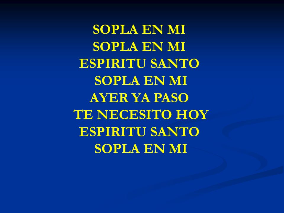 SOPLA EN MI SOPLA EN MI ESPIRITU SANTO AYER YA PASO TE NECESITO HOY