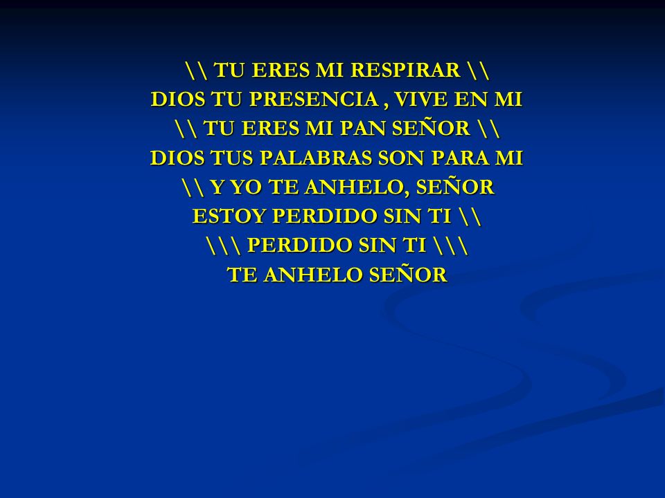 \\ TU ERES MI RESPIRAR \\ DIOS TU PRESENCIA , VIVE EN MI