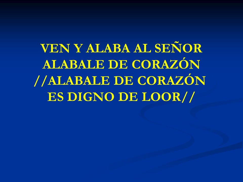 VEN Y ALABA AL SEÑOR ALABALE DE CORAZÓN //ALABALE DE CORAZÓN