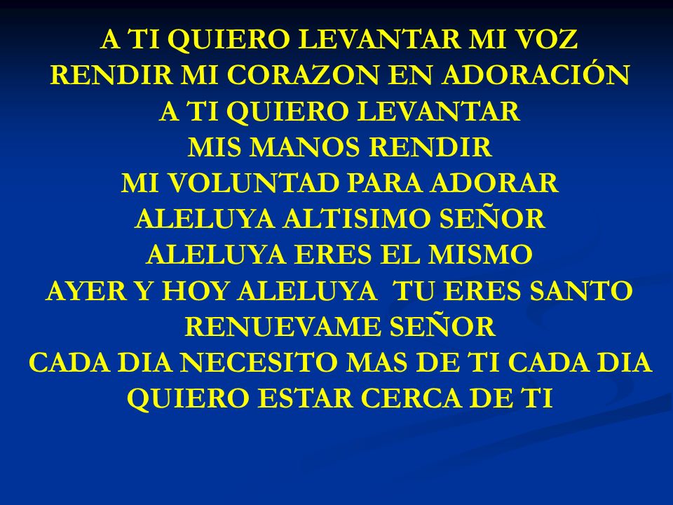 A TI QUIERO LEVANTAR MI VOZ RENDIR MI CORAZON EN ADORACIÓN