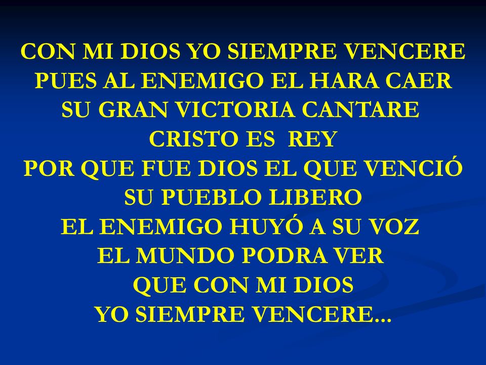CON MI DIOS YO SIEMPRE VENCERE PUES AL ENEMIGO EL HARA CAER