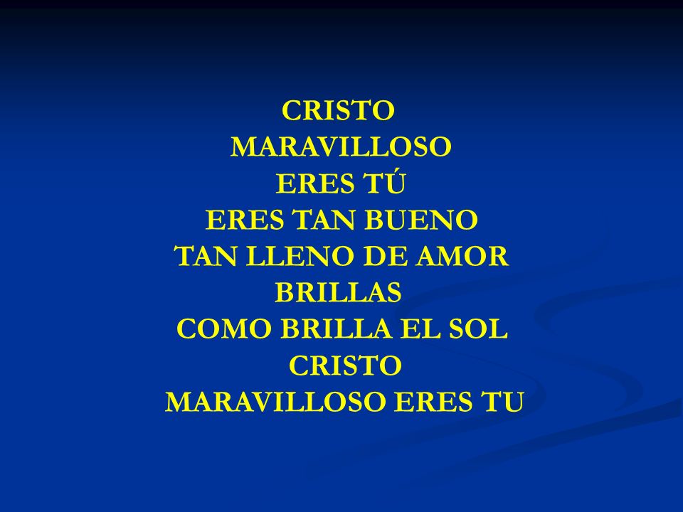 CRISTO MARAVILLOSO ERES TÚ ERES TAN BUENO TAN LLENO DE AMOR BRILLAS