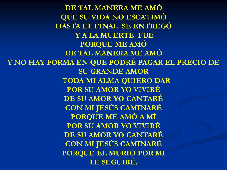 DE TAL MANERA ME AMO DE TAL MANERA ME AMÓ QUE SU VIDA NO ESCATIMÓ