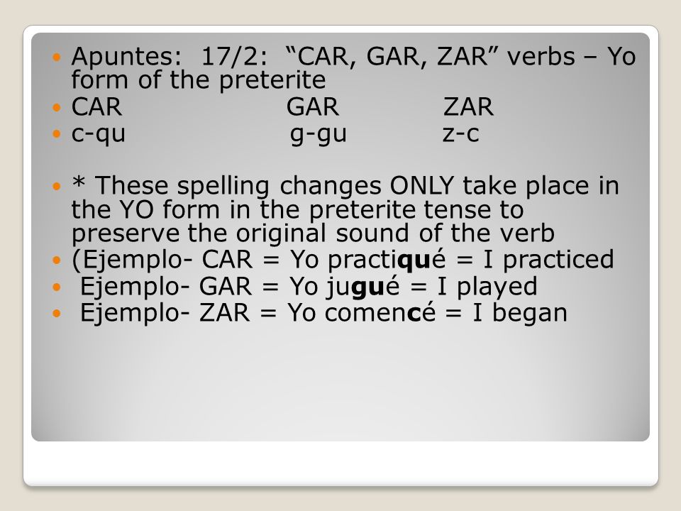 Apuntes: 17/2: CAR, GAR, ZAR verbs – Yo form of the preterite