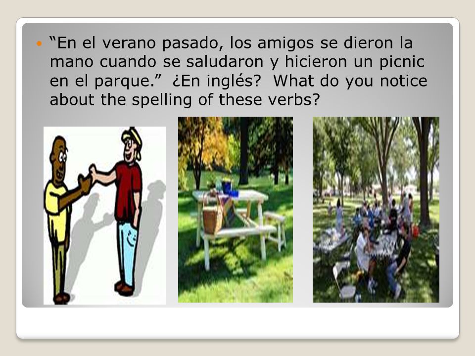 En el verano pasado, los amigos se dieron la mano cuando se saludaron y hicieron un picnic en el parque. ¿En inglés.