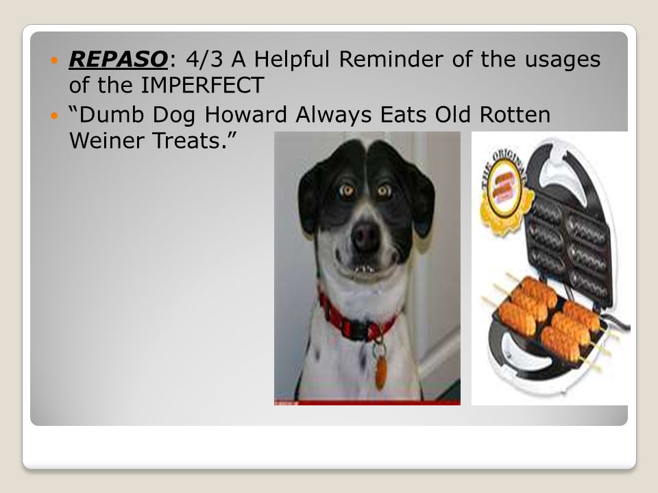 REPASO: 4/3 A Helpful Reminder of the usages of the IMPERFECT