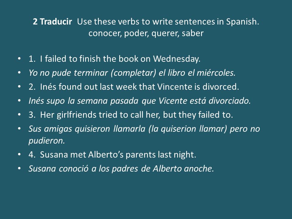 2 Traducir Use these verbs to write sentences in Spanish