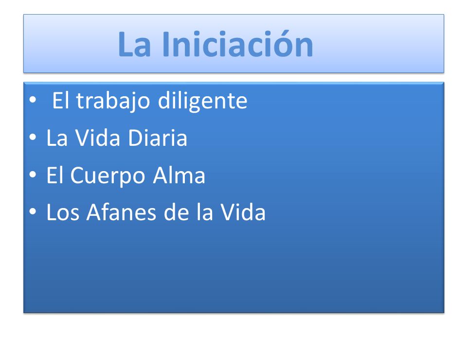 La Iniciación El trabajo diligente La Vida Diaria El Cuerpo Alma