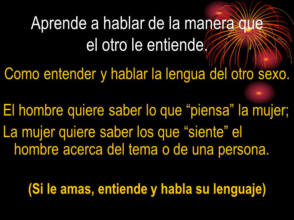 Aprende a hablar de la manera que el otro le entiende.