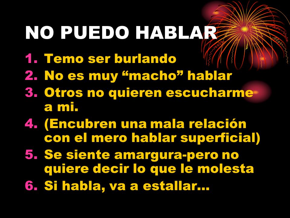 NO PUEDO HABLAR Temo ser burlando No es muy macho hablar