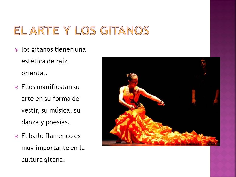 El arte y los gitanos los gitanos tienen una estética de raíz oriental.