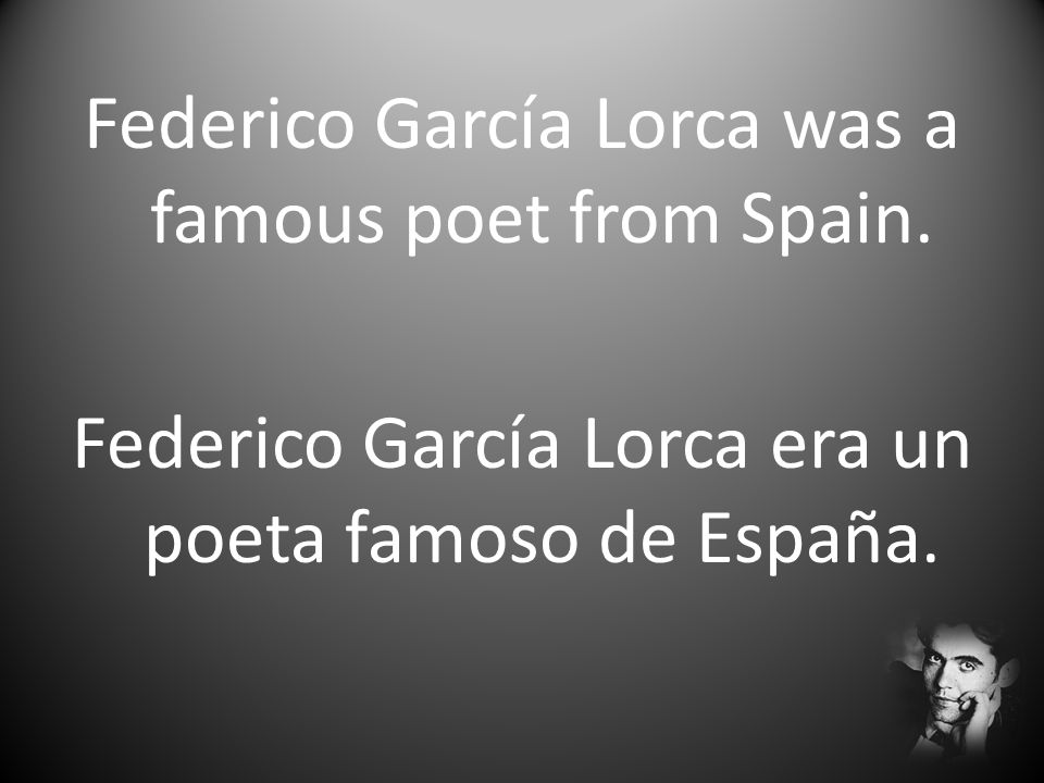 Federico García Lorca was a famous poet from Spain