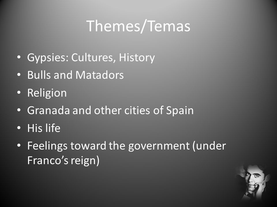 Themes/Temas Gypsies: Cultures, History Bulls and Matadors Religion