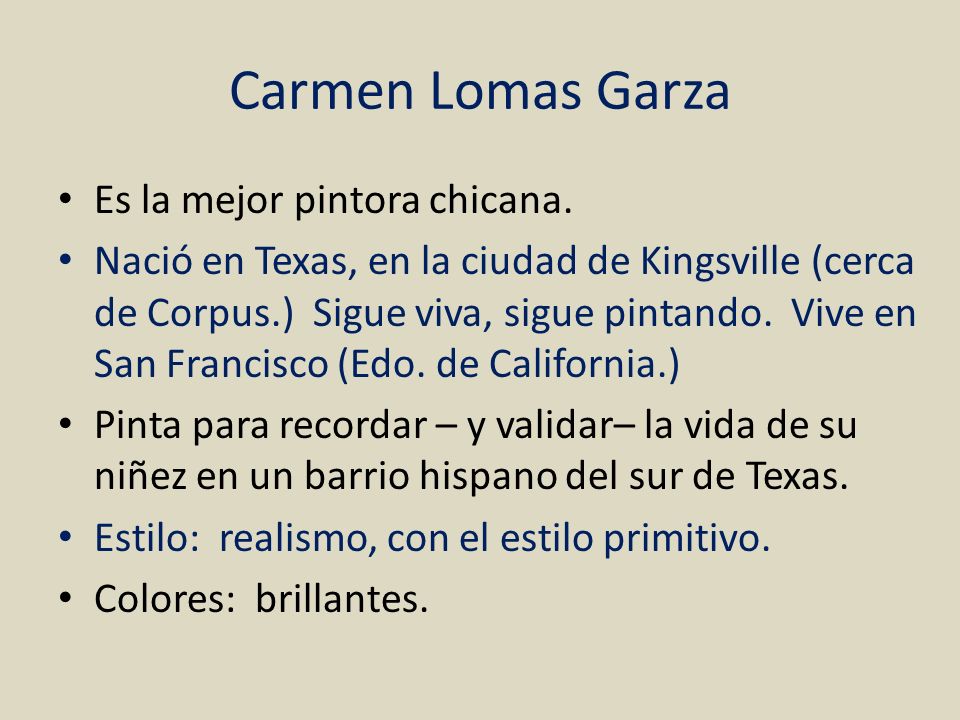 Carmen Lomas Garza Es la mejor pintora chicana.