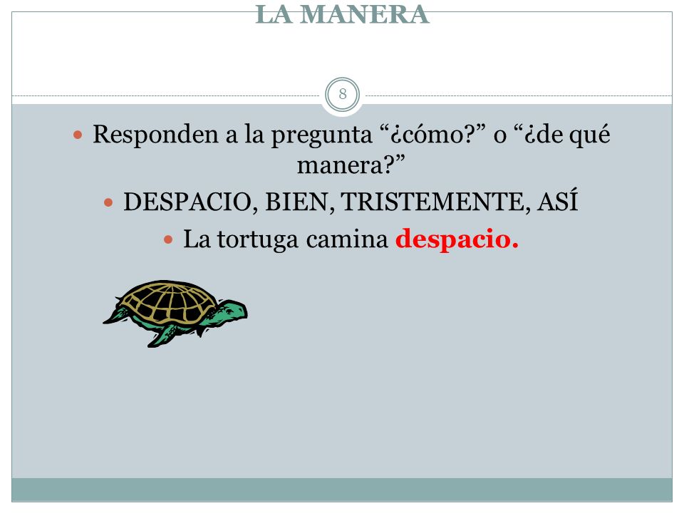 LA MANERA Responden a la pregunta ¿cómo o ¿de qué manera
