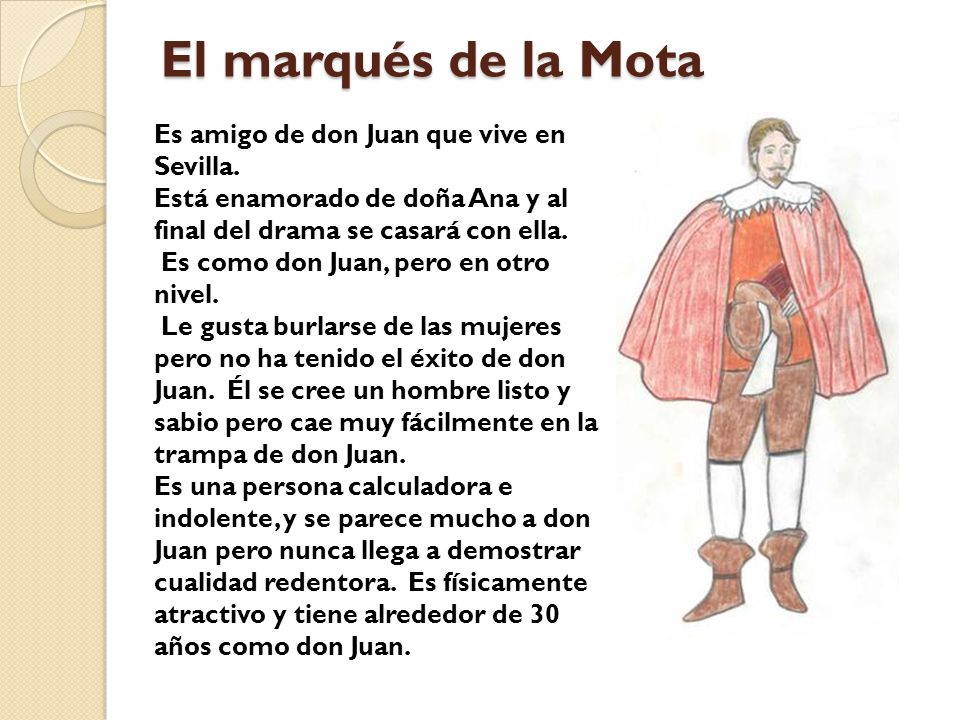 El marqués de la Mota Es amigo de don Juan que vive en Sevilla.