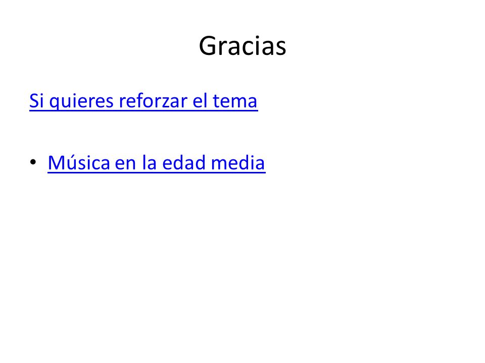 Gracias Si quieres reforzar el tema Música en la edad media