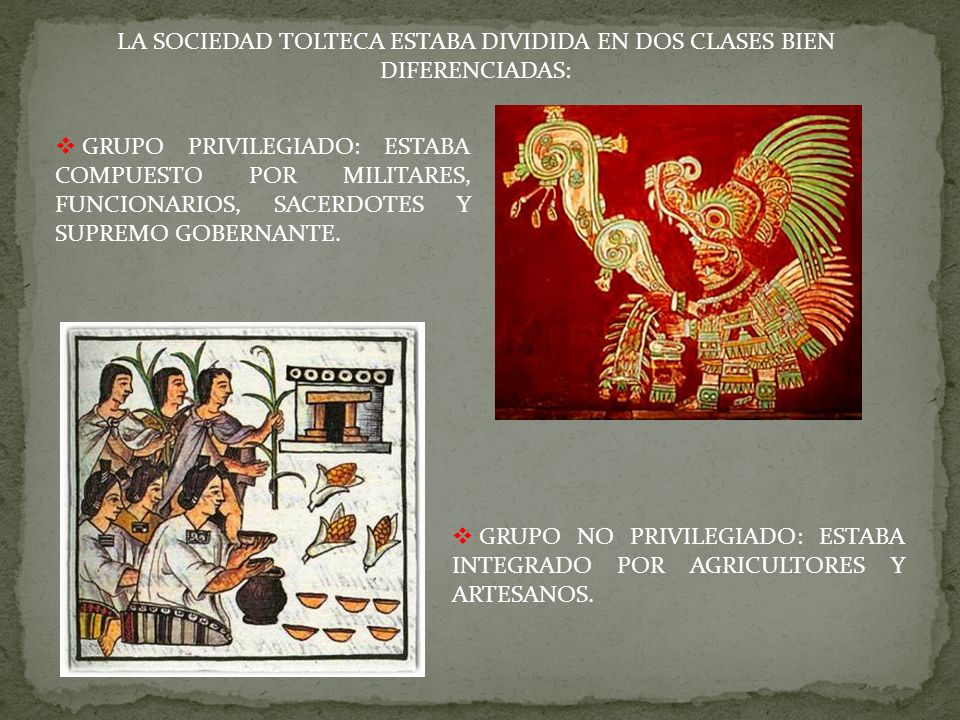 LA SOCIEDAD TOLTECA ESTABA DIVIDIDA EN DOS CLASES BIEN DIFERENCIADAS: