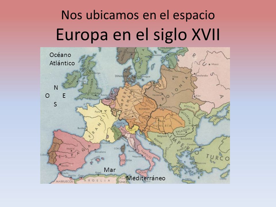 Nos ubicamos en el espacio Europa en el siglo XVII