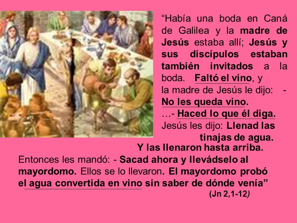 la madre de Jesús le dijo: - No les queda vino.