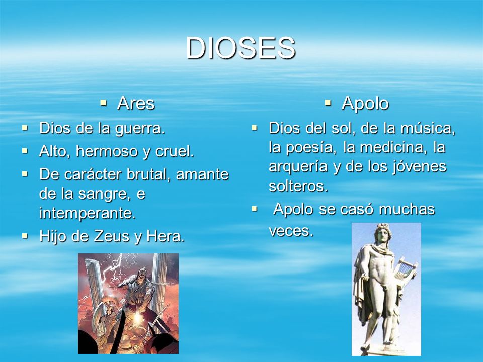 DIOSES Ares Apolo Dios de la guerra. Alto, hermoso y cruel.