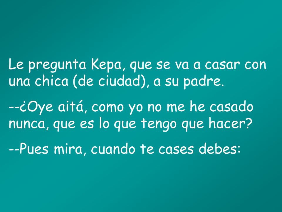 Le pregunta Kepa, que se va a casar con una chica (de ciudad), a su padre.