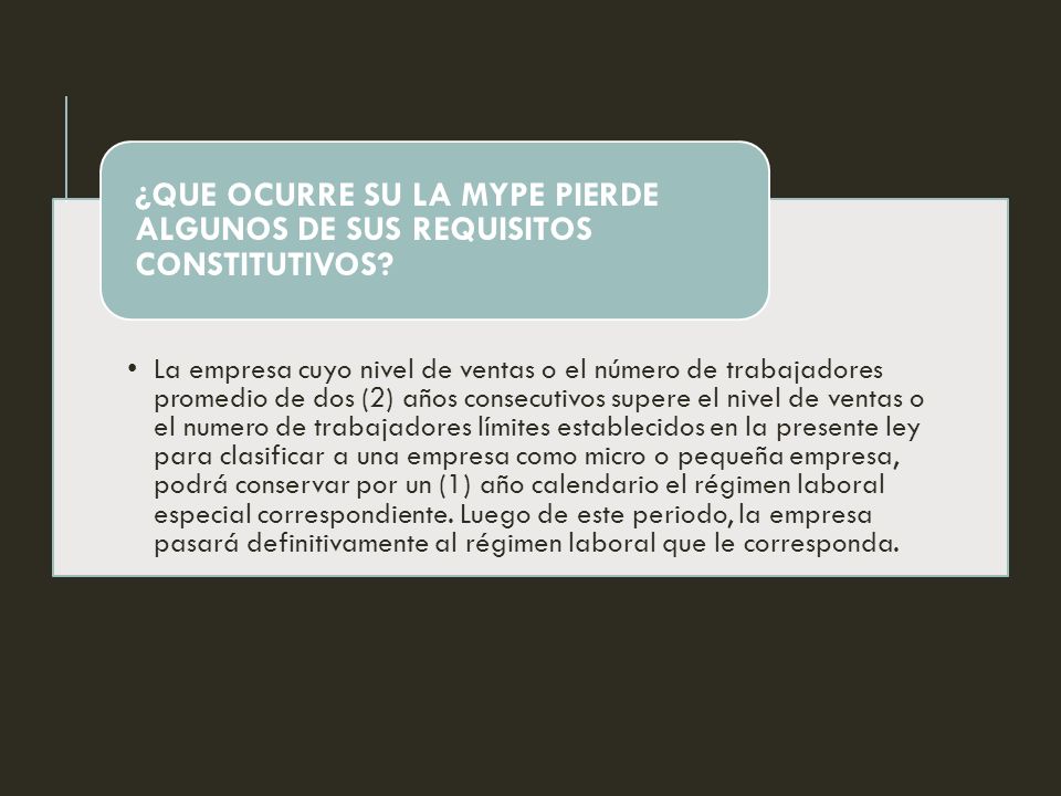 ¿QUE OCURRE SU LA MYPE PIERDE ALGUNOS DE SUS REQUISITOS CONSTITUTIVOS