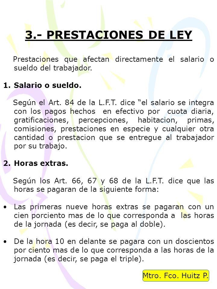 3.- PRESTACIONES DE LEY Prestaciones que afectan directamente el salario o sueldo del trabajador. Salario o sueldo.