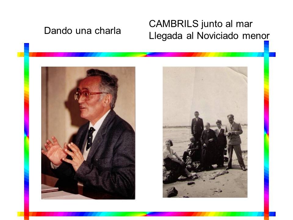CAMBRILS junto al mar Llegada al Noviciado menor Dando una charla