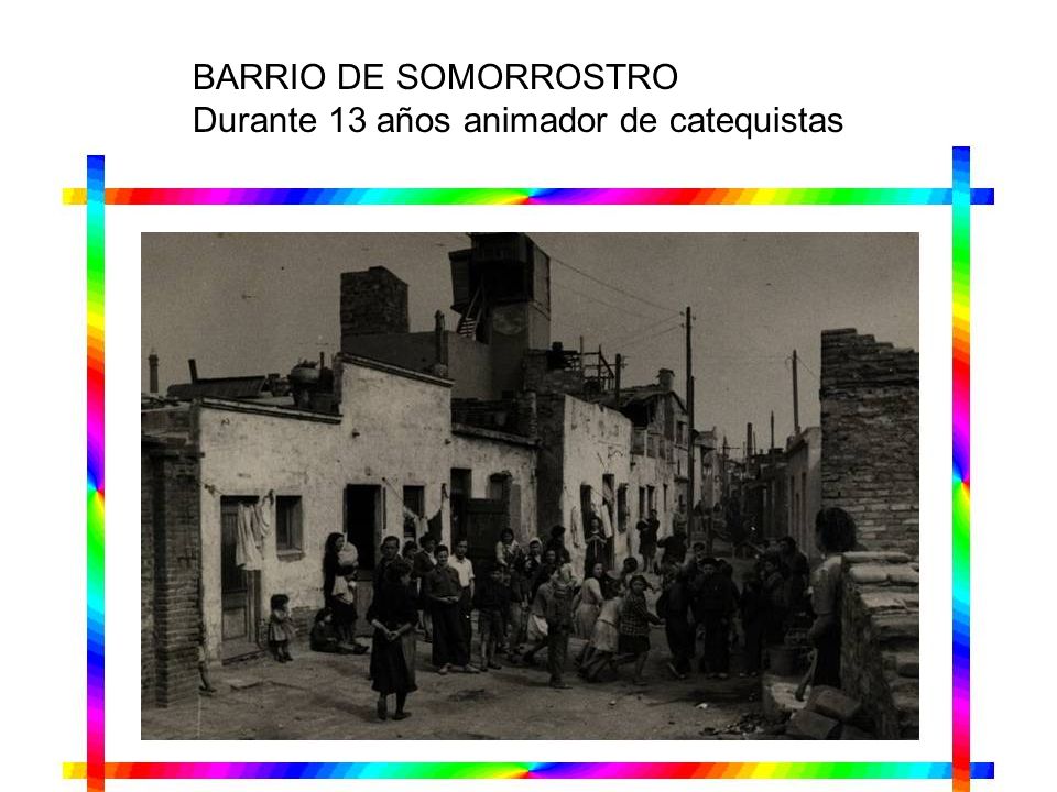 BARRIO DE SOMORROSTRO Durante 13 años animador de catequistas