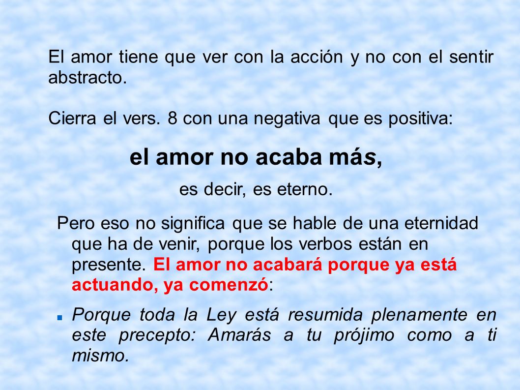 El amor tiene que ver con la acción y no con el sentir abstracto.