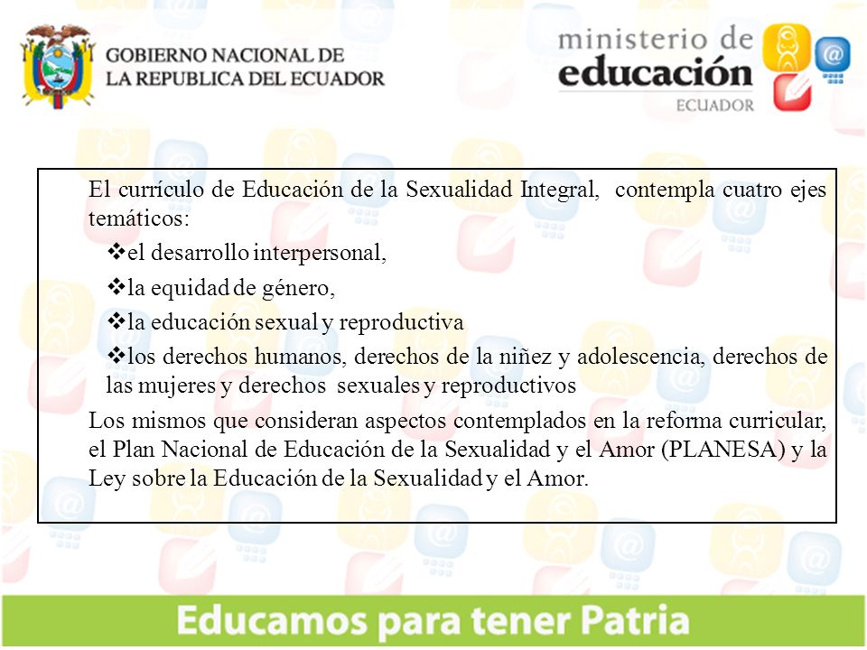 El currículo de Educación de la Sexualidad Integral, contempla cuatro ejes temáticos: