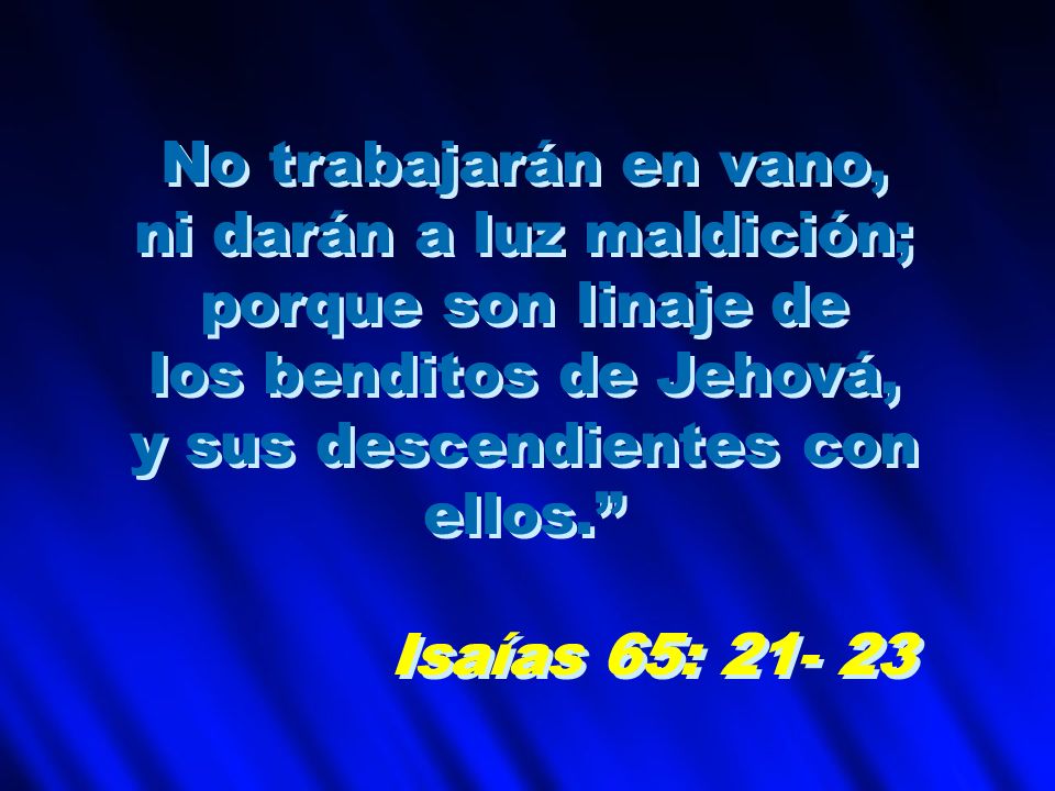 ni darán a luz maldición; porque son linaje de los benditos de Jehová,