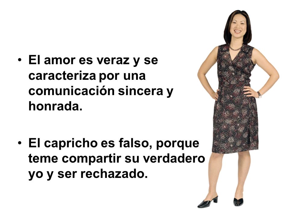 El amor es veraz y se caracteriza por una comunicación sincera y honrada.