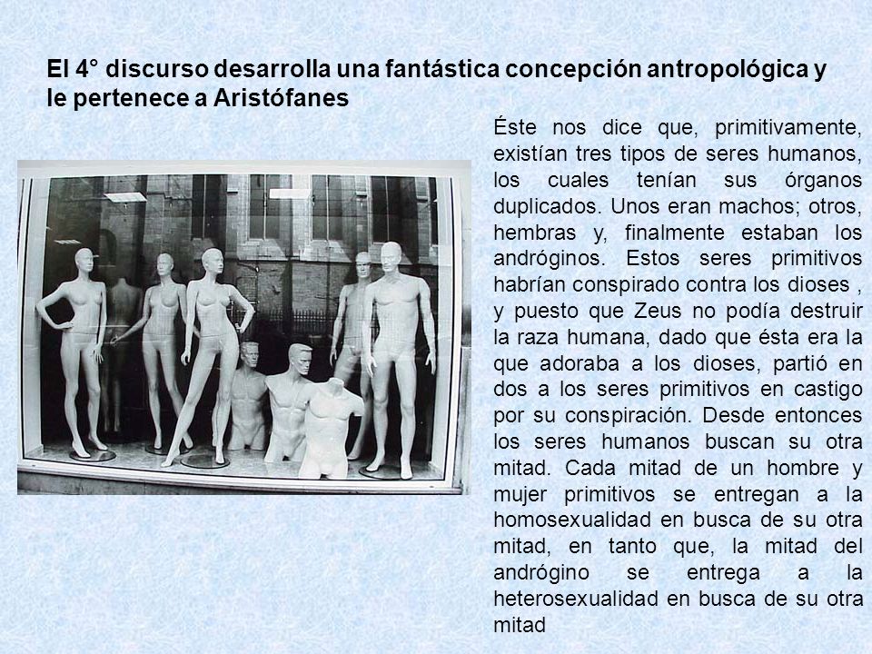 El 4° discurso desarrolla una fantástica concepción antropológica y le pertenece a Aristófanes