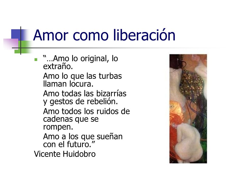 Amor como liberación …Amo lo original, lo extraño.