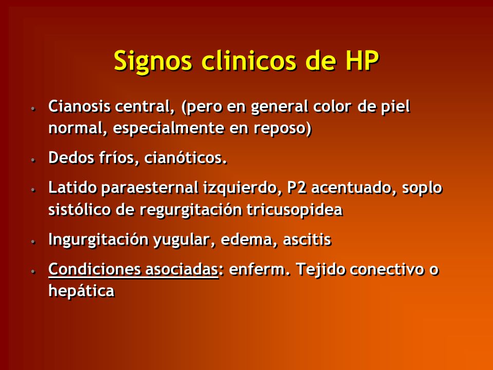 Signos clinicos de HP Cianosis central, (pero en general color de piel normal, especialmente en reposo)
