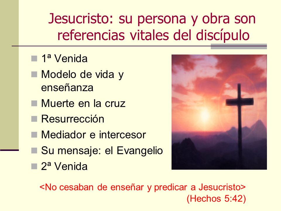 Jesucristo: su persona y obra son referencias vitales del discípulo