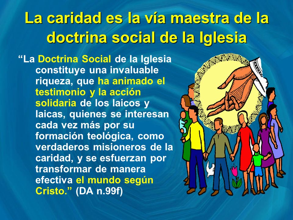 La caridad es la vía maestra de la doctrina social de la Iglesia