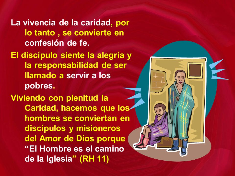 La vivencia de la caridad, por lo tanto , se convierte en confesión de fe.